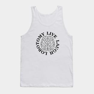 Live, Laugh, Lobotomy Tank Top